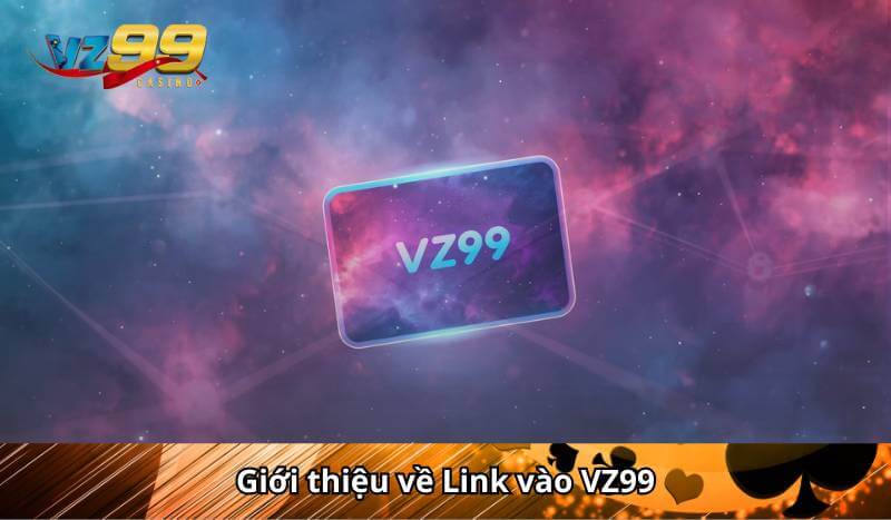 Link vào VZ99 - Hướng dẫn truy cập an toàn cho người chơi 6 Giới thiệu về Link vào VZ99